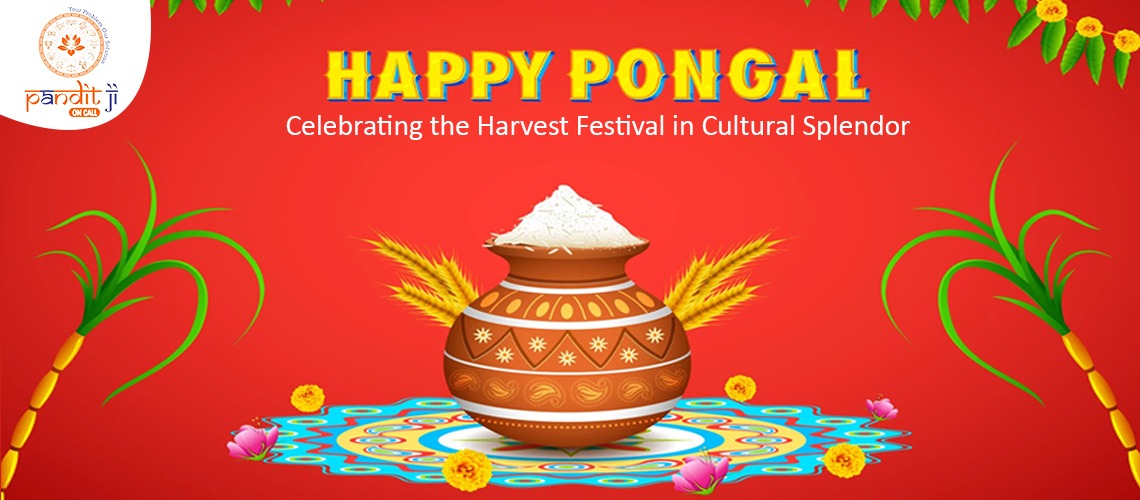 Pongal 2024: Celebrating the Harvest Festival in Cultural Splendor